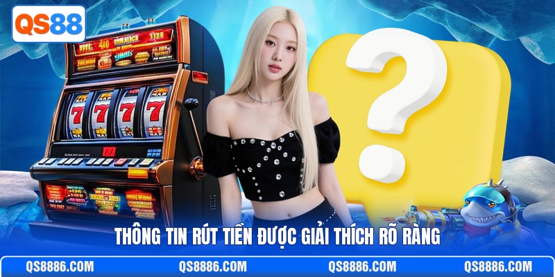Thông tin rút tiền được giải thích rõ ràng